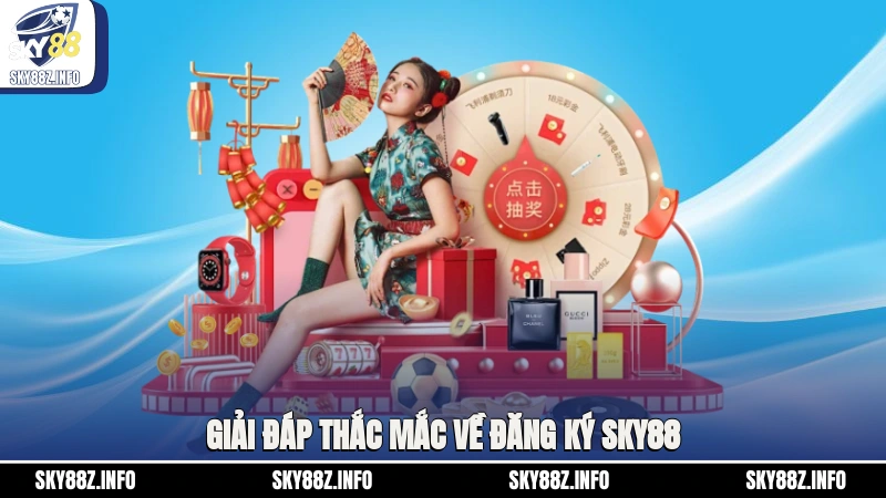 Giải đáp thắc mắc về đăng ký Sky88