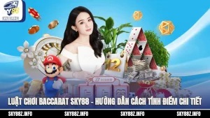 Luật Chơi Baccarat Sky88 – Hướng Dẫn Cách Tính Điểm Chi Tiết