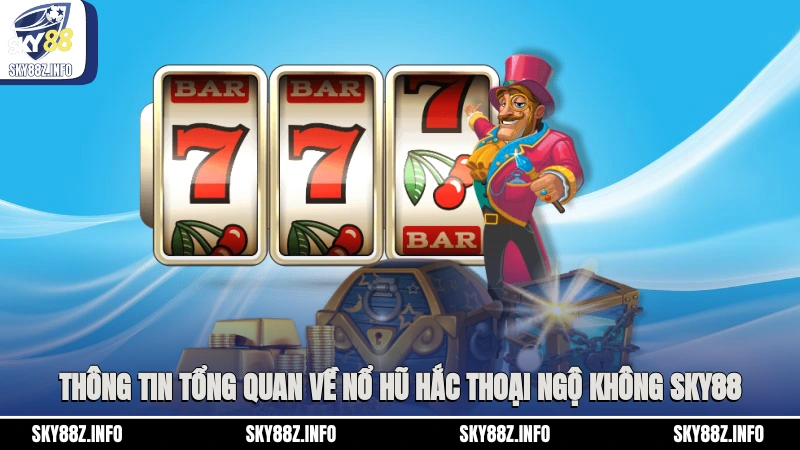 Thông tin tổng quan về nổ hũ Hắc Thoại Ngộ Không Sky88