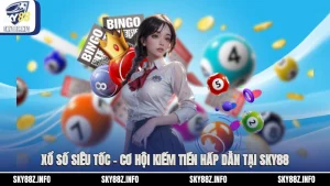 Xổ Số Siêu Tốc – Cơ Hội kiếm Tiền Hấp Dẫn Tại Sky88